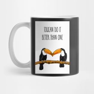 Toucan Do It Better Than One Mug